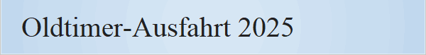 Oldtimer-Ausfahrt 2025